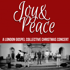 Joy & Peace: A London Gospel Collective Christmas Concert