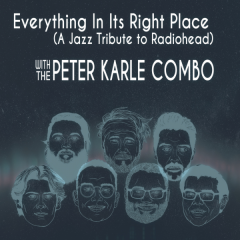 Peter Karle Combo - Everything In Its Right Place