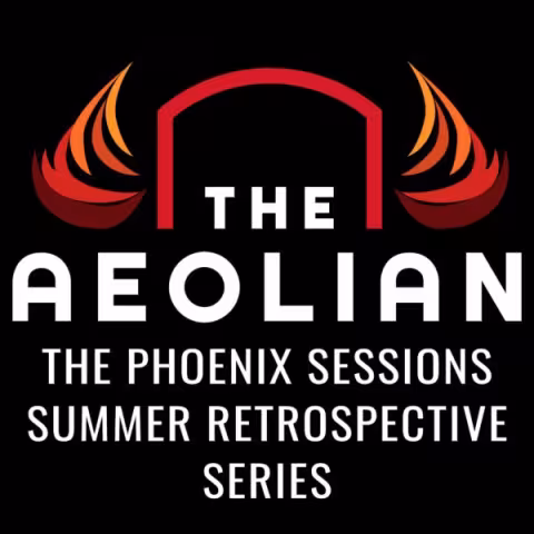 LIVE: Aeolian Phoenix Sessions Summer Retrospective Series