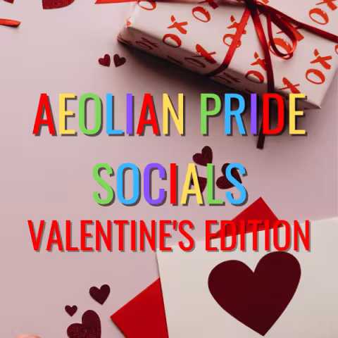 Aeolian Pride Socials: Valentine's Edition